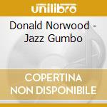 Donald Norwood - Jazz Gumbo cd musicale di Donald Norwood