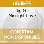 Big G - Midnight Love cd musicale di Big G