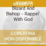 Blizard And Bishop - Rappin' With God cd