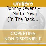 Johnny Owens - I Gotta Dawg (In The Back Of My Truck) cd