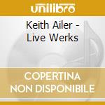 Keith Ailer - Live Werks cd