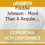 Freddie Johnson - More Than A Regular Joe