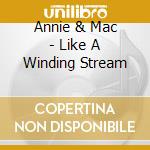 Annie & Mac - Like A Winding Stream