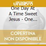 One Day At A Time Sweet Jesus - One Day At A Time Sweet Jesus