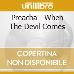 Preacha - When The Devil Comes
