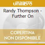 Randy Thompson - Further On cd
