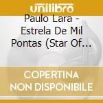 Paulo Lara - Estrela De Mil Pontas (Star Of A Thousand Points) cd