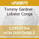 Tommy Gardner - Lobster Conga