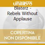 Blisterz - Rebels Without Applause cd