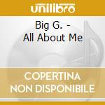 Big G. - All About Me cd musicale di Big G.