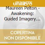 Maureen Pelton - Awakening: Guided Imagery For Grounding & Presence cd