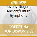 Beverly Rieger - Ancient/Future Symphony cd