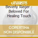 Beverly Rieger - Beloved For Healing Touch cd