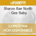 Sharon Rae North - Gee Baby cd