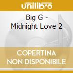 Big G - Midnight Love 2 cd