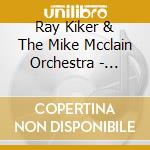 Ray Kiker & The Mike Mcclain Orchestra - Singin For Nickels & Dimes cd