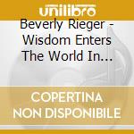 Beverly Rieger - Wisdom Enters The World In Love cd