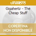 Gigahertz - The Cheap Stuff cd
