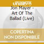 Jon Mayer - Art Of The Ballad (Live) cd