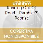 Running Out Of Road - Rambler'S Reprise cd musicale di Running Out Of Road