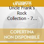 Uncle Frank's Rock Collection - 7 Inch Record cd musicale di Uncle Frank's Rock Collection
