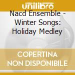 Nacd Ensemble - Winter Songs: Holiday Medley cd