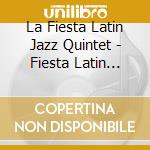La Fiesta Latin Jazz Quintet - Fiesta Latin Jazz Quintet cd