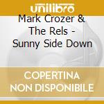 Mark Crozer & The Rels - Sunny Side Down