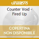 Counter Void - Fired Up cd