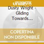 Dusty Wright - Gliding Towards Oblivion cd
