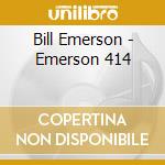 Bill Emerson - Emerson 414 cd musicale