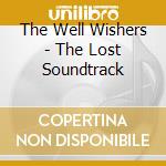The Well Wishers - The Lost Soundtrack cd