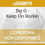 Big G - Keep On Rockin cd