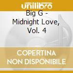 Big G - Midnight Love, Vol. 4 cd