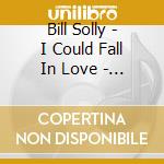 Bill Solly - I Could Fall In Love - Bill Solly'S Greatest Hits Vol. 4 cd