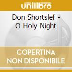 Don Shortslef - O Holy Night cd