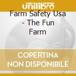 Farm Safety Usa - The Fun Farm cd
