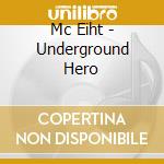Mc Eiht - Underground Hero cd musicale di Mc Eiht