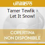 Tamer Tewfik - Let It Snow!