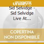 Sid Selvidge - Sid Selvidge Live At Otherlands Cd/Dvd cd musicale di Sid Selvidge