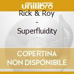 Rick & Roy - Superfluidity cd musicale di Rick & Roy