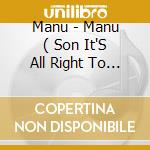 Manu - Manu ( Son It'S All Right To Pray cd musicale di Manu