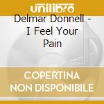 Delmar Donnell - I Feel Your Pain cd