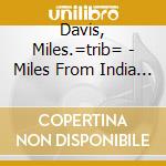 Davis, Miles.=trib= - Miles From India -180gr- (3 Lp) cd musicale di Davis, Miles.=trib=