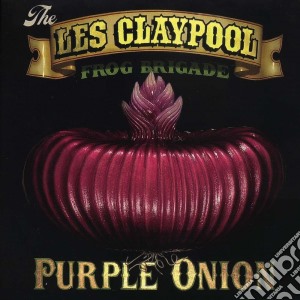 Les Claypool's Frog Brigade- Purple Onion cd musicale di LES CLAYPOOL'S FROG BRIGADE