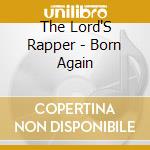 The Lord'S Rapper - Born Again cd