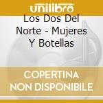 Los Dos Del Norte - Mujeres Y Botellas cd