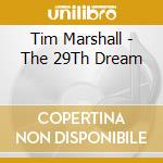 Tim Marshall - The 29Th Dream cd musicale di Tim Marshall