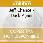 Jeff Chance - Back Again cd musicale di Jeff Chance
