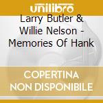 Larry Butler & Willie Nelson - Memories Of Hank cd